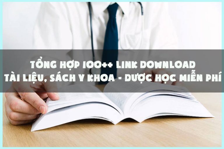 Tổng hợp 100++ link tài liệu, sách y khoa, dược học miễn phí