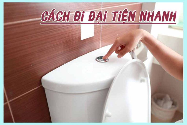 Cách đi đại tiện nhanh