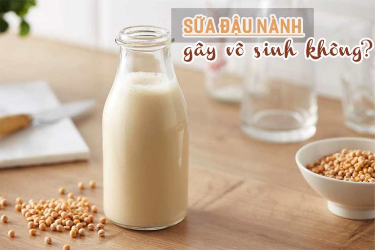 Sữa đậu nành gây vô sinh không?