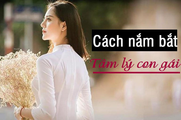 Cách nắm bắt tâm lý con gái