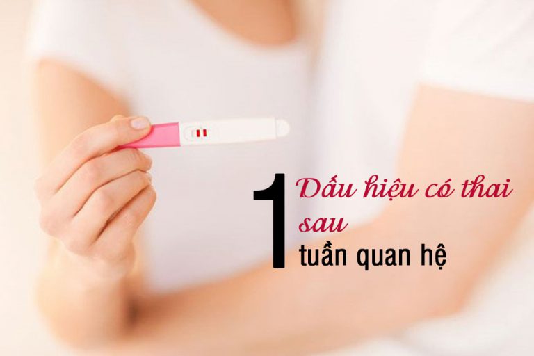 Dấu hiệu có thai sau 1 tuần quan hệ