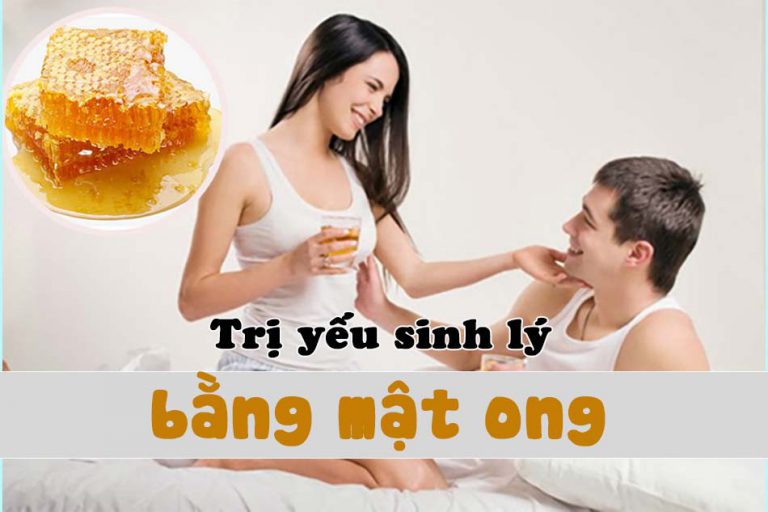 Trị yếu sinh lý mật ong