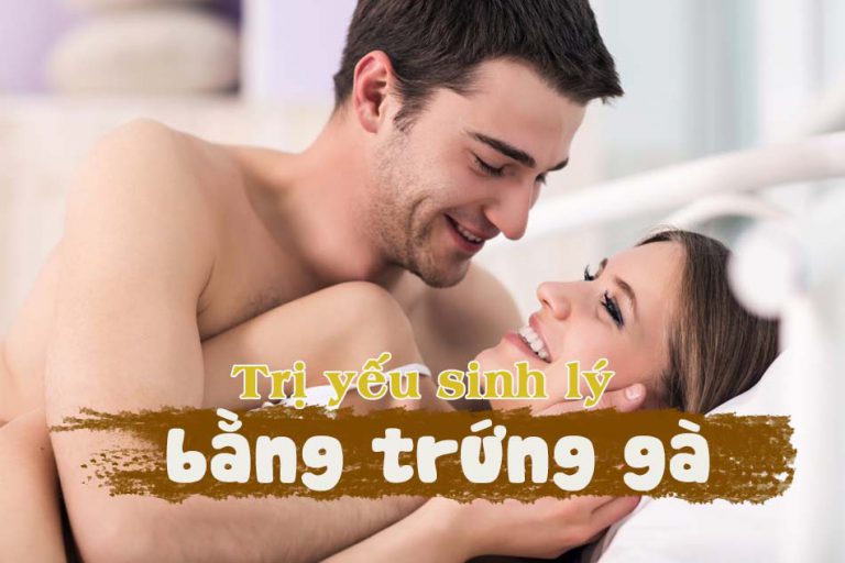 Trị yếu sinh lý bằng trứng gà