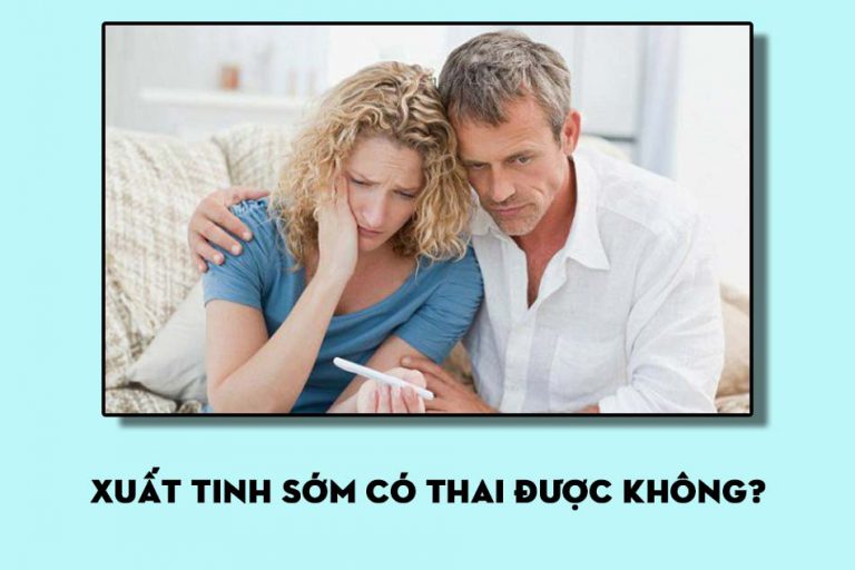 Xuất tinh sớm có thai được không